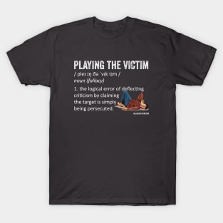 Playing the Victim Fallacy Definition T-Shirt